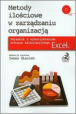 Metody ilościowe w zarządzaniu organizacją. Poradnik z wykorzystaniem arkusza kalkulacyjnego Excel + CD