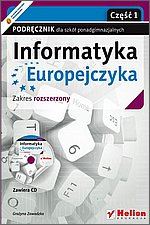 Informatyka Europejczyka Informatyka Podręcznik dla szkół ponadgimnazjalnych Zakres rozszerzony Część 1 Wydanie II