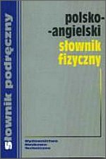 Polsko-angielski słownik fizyczny Słownik podręczny